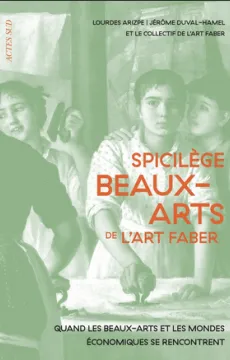  Spicilège beaux-arts art faber : quand les beaux-arts racontent autant qu'ils façonnent les mondes économiques 
